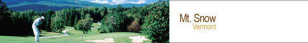 Mt. Snow, VT Golf
Vacation Packages