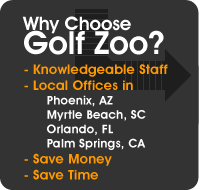 Why choose Golf Zoo? Knowledgable Staff, Local Offices, Save Money, Save Time