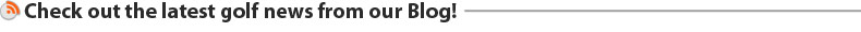 Check out the latest golf news from our blog!